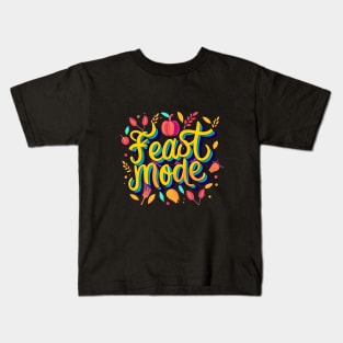 Feast Mode Thanksgiving Kids T-Shirt